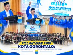 PELANTIKAN PMII KOTA GORONTALO: KEPEMIMPINAN PERGERAKAN, TRADISI, DAN TRANSFORMASI PROGRESIF
